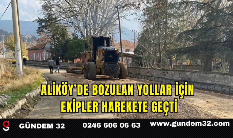 Aliköy’de Bozulan Yollar İçin Ekipler Harekete Geçti