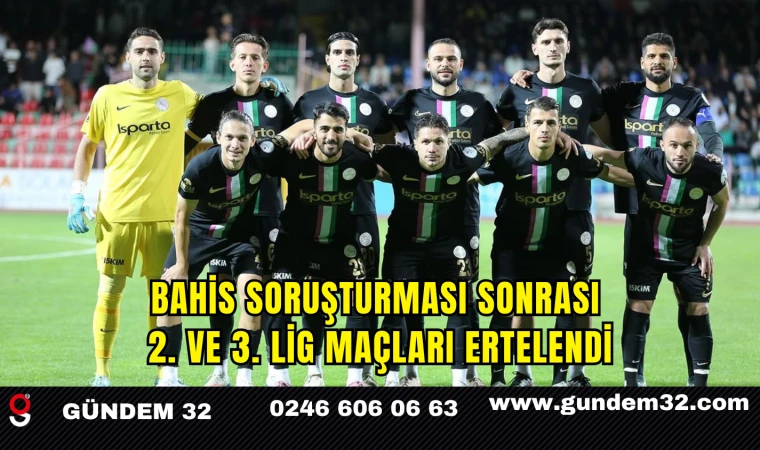 Bahis Soruşturması Sonrası 2. ve 3. Lig Maçları Ertelendi