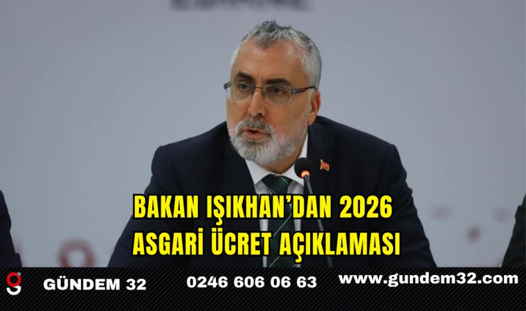 Bakan Işıkhan’dan 2026 Asgari Ücret Açıklaması