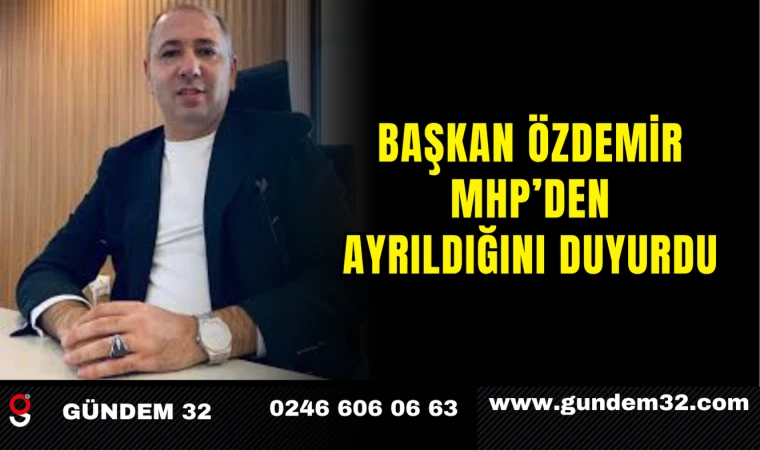 Başkan Özdemir MHP’den Ayrıldığını Duyurdu