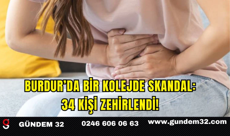 Burdur’da Kolejde Skandal: 34 Kişi Zehirlendi!