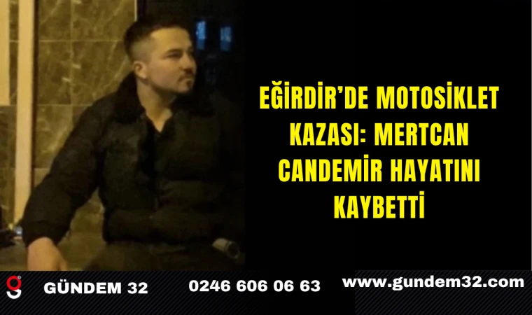 Eğirdir’de Motosiklet Kazası: Mertcan Candemir Hayatını Kaybetti