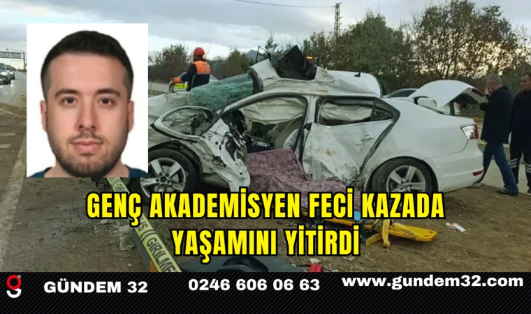 Genç Akademisyen Feci Kazada Yaşamını Yitirdi