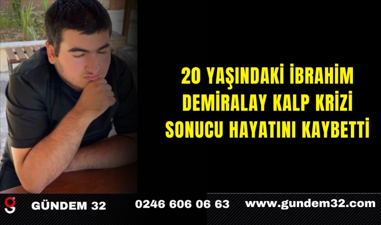 İbrahim Demiralay Kalp Krizi Sonucu Hayatını Kaybetti