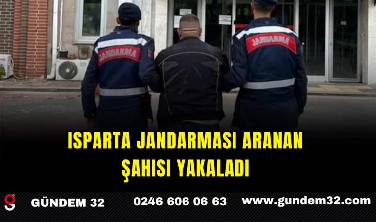 Isparta Jandarması Aranan Şahısı Yakaladı