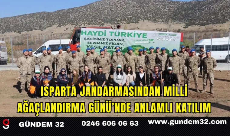 Isparta Jandarmasından Milli Ağaçlandırma Günü’nde Anlamlı Katılım