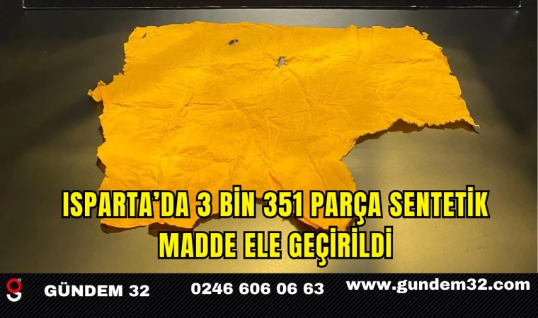 Isparta’da 3 Bin 351 Parça Sentetik Madde Ele Geçirildi