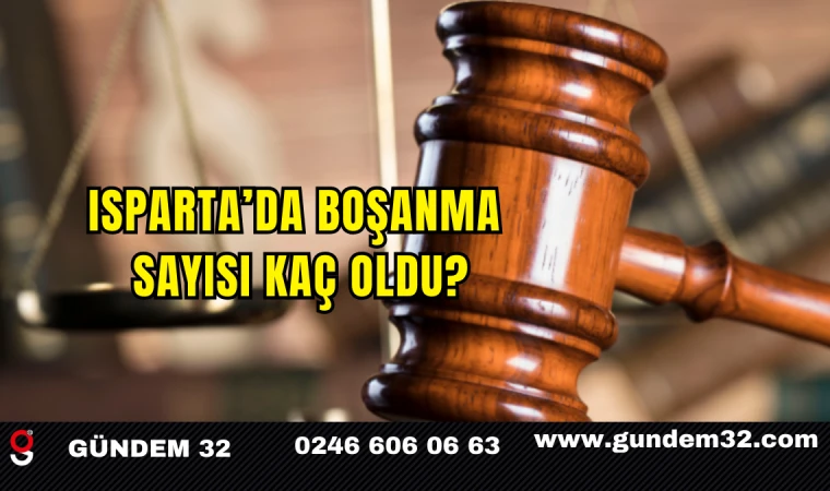 Isparta’da Boşanma Sayısı Kaç Oldu?