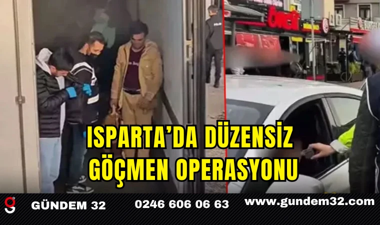 Isparta’da Düzensiz Göçmen Operasyonu