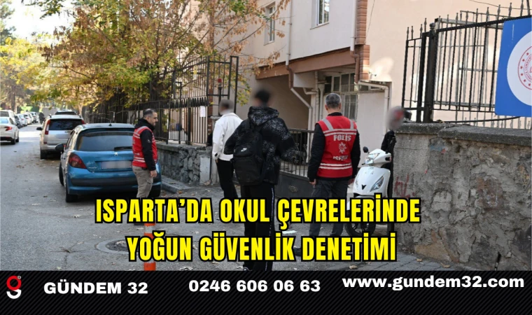 Isparta’da Okul Çevrelerinde Yoğun Güvenlik Denetimi