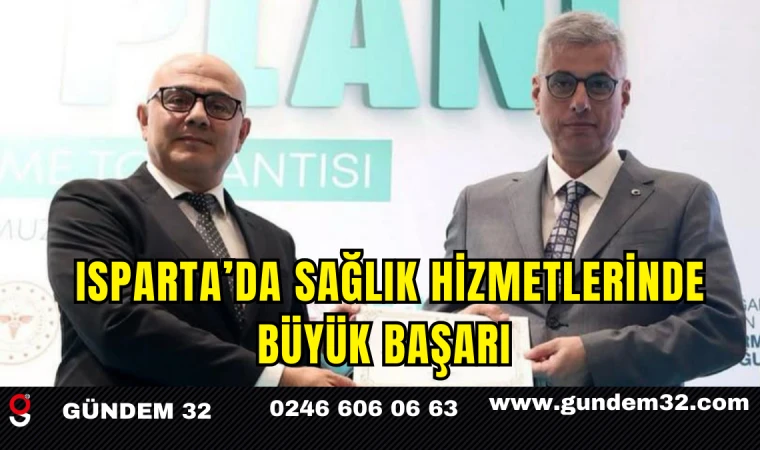 Isparta’da Sağlık Hizmetlerinde Büyük Başarı