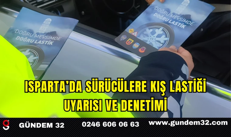 Isparta’da Sürücülere Kış Lastiği Uyarısı ve Denetimi