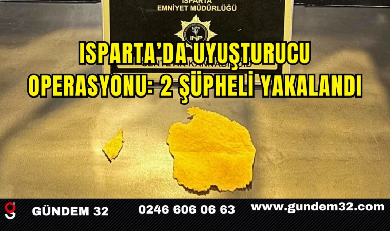 Isparta’da Uyuşturucu Operasyonu: 2 Şüpheli Yakalandı