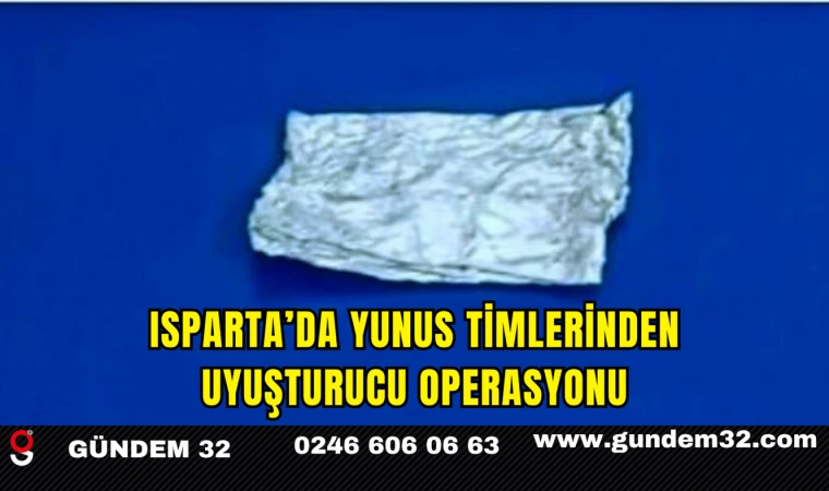 Isparta’da Yunus Timlerinden Uyuşturucu Operasyonu