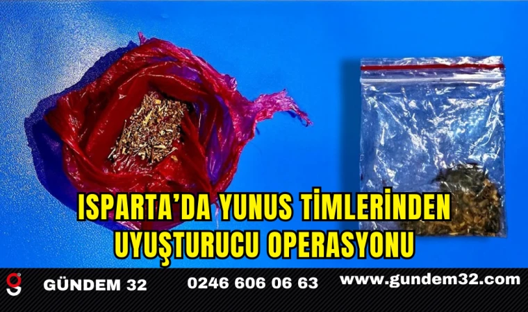 Isparta’da Yunus Timlerinden Uyuşturucu Operasyonu