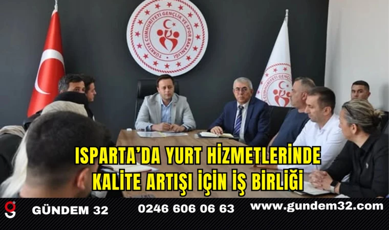 Isparta’da Yurt Hizmetlerinde Kalite Artışı İçin İş Birliği