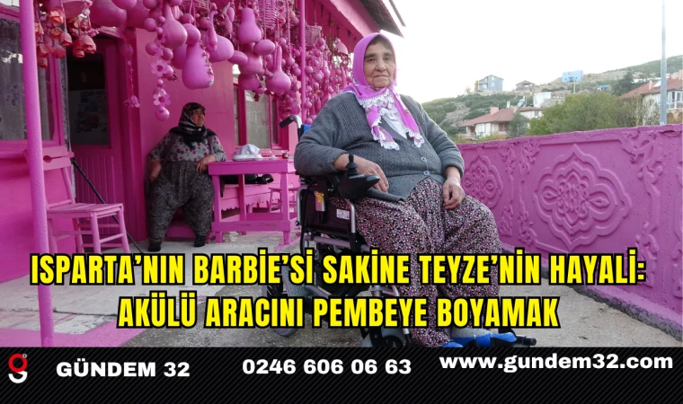 Isparta’nın Barbie’si Sakine Teyze’nin Hayali: Akülü Aracını Pembeye Boyamak
