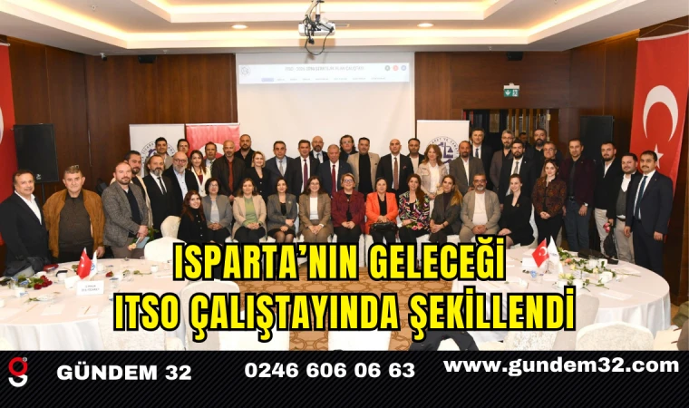 Isparta’nın Geleceği ITSO Çalıştayında Şekillendi