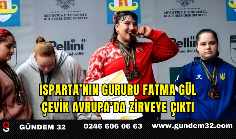 Isparta’nın Gururu Fatma Gül Çevik Avrupa’da Zirveye çıktı