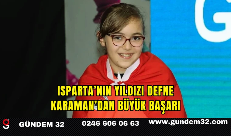 Isparta’nın Yıldızı Defne Karaman'dan Büyük Başarı