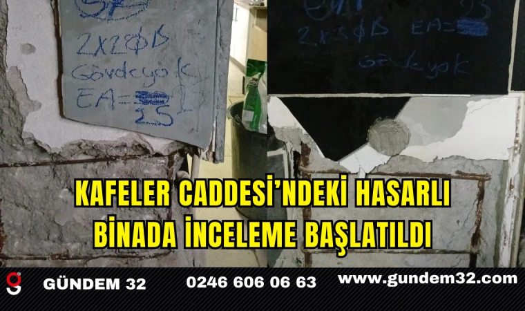Kafeler Caddesi’ndeki Hasarlı Binada İnceleme Başlatıldı
