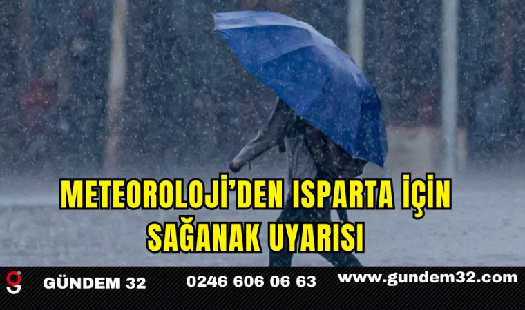 Meteoroloji’den Isparta İçin Sağanak Uyarısı