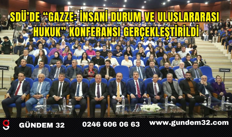 SDÜ’de “Gazze: İnsani Durum ve Uluslararası Hukuk” Konferansı Gerçekleştirildi