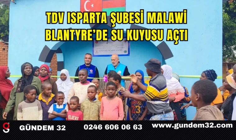 TDV Isparta Şubesi Malawi Blantyre’de Su Kuyusu Açtı