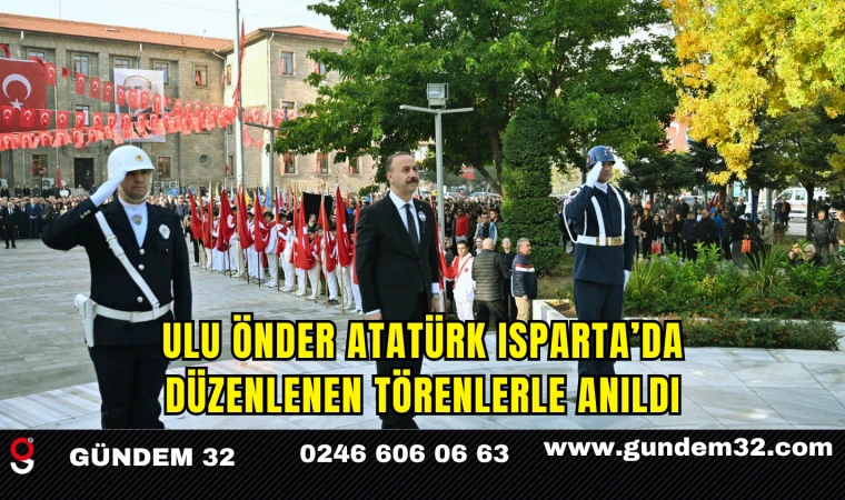 Ulu Önder Atatürk Isparta’da Düzenlenen Törenlerle Anıldı