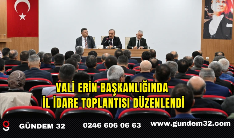 Vali Erin Başkanlığında İl İdare Toplantısı Düzenlendi