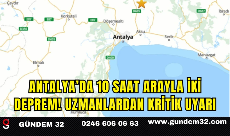 Antalya’da 10 Saat Arayla İki Deprem! Uzmanlardan Kritik Uyarı