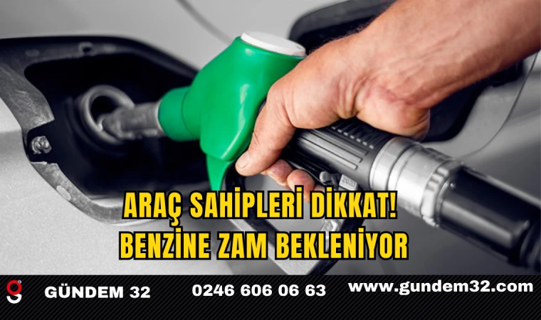 Araç Sahipleri Dikkat! Benzine Zam Bekleniyor