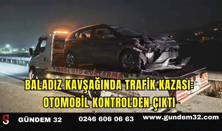 Baladız Kavşağında Trafik Kazası: Otomobil Kontrolden Çıktı