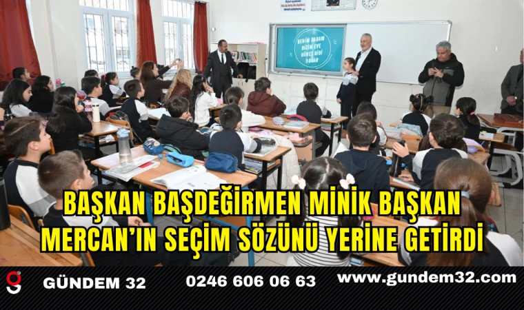 Başkan Başdeğirmen Minik Başkan Mercan’ın Seçim Sözünü Yerine Getirdi