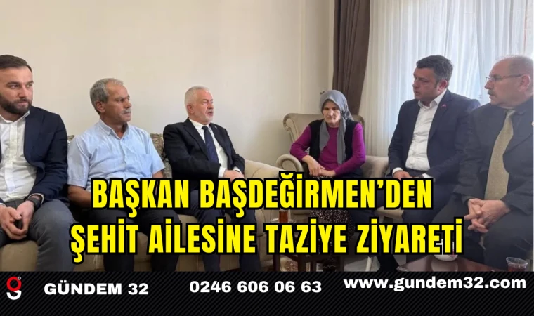 Başkan Başdeğirmen’den Şehit Ailesine Taziye Ziyareti