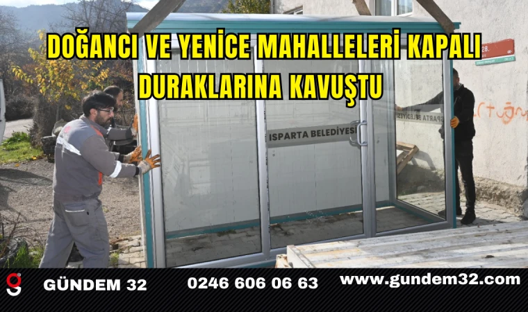 Doğancı ve Yenice Mahalleleri Kapalı Duraklarına Kavuştu