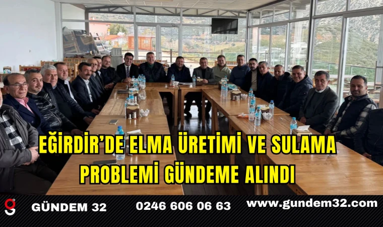Eğirdir’de Elma Üretimi ve Sulama Problemi Gündeme Alındı