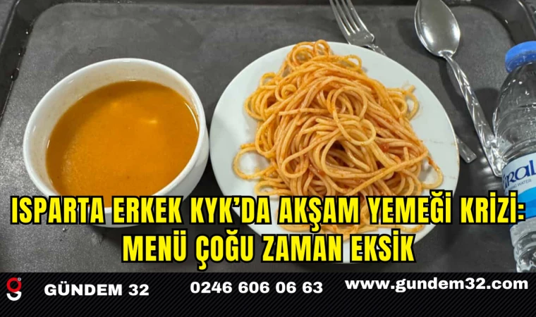 Isparta Erkek KYK’da Akşam Yemeği Krizi: Menü Çoğu Zaman Eksik