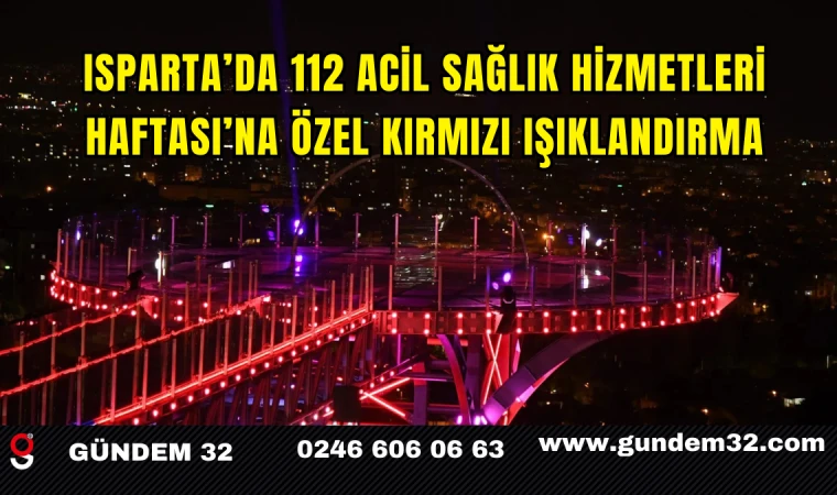 Isparta’da 112 Acil Sağlık Hizmetleri Haftası’na Özel Kırmızı Işıklandırma