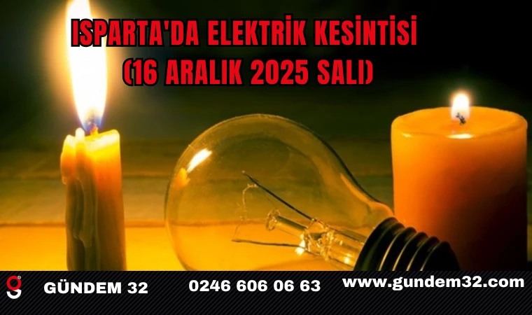 Isparta'da Elektrik Kesintisi (16 Aralık 2025 Salı)