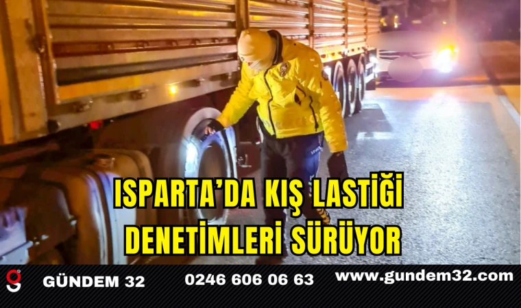 Isparta’da Kış Lastiği Denetimleri Sürüyor