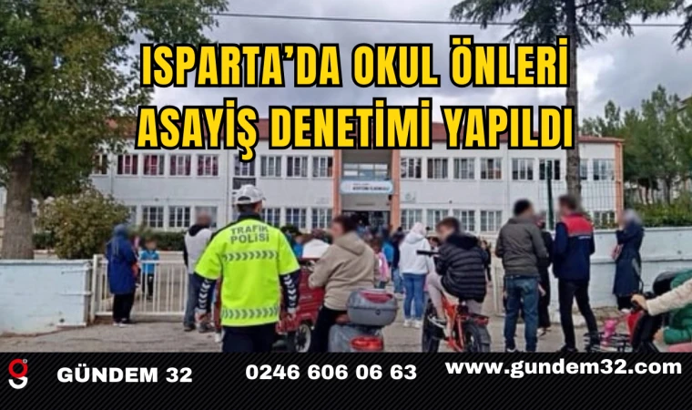 Isparta’da Okul Önleri Asayiş Denetimi Yapıldı