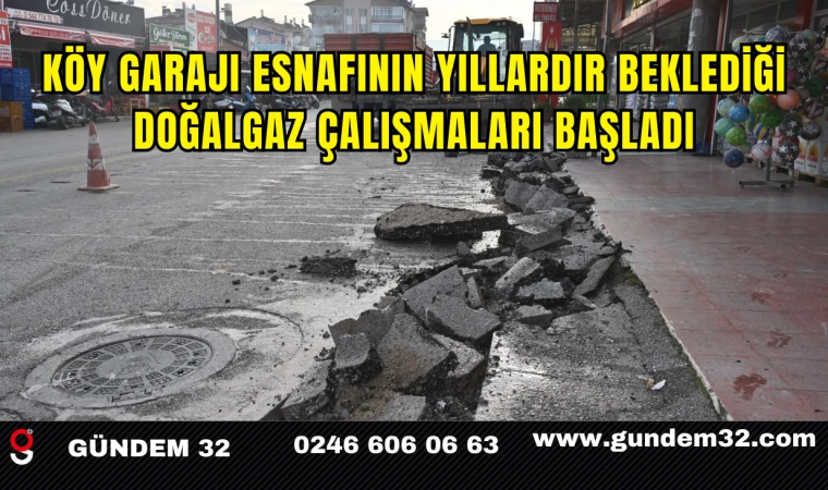 Köy Garajı Esnafının Yıllardır Beklediği Doğalgaz Çalışmaları Başladı