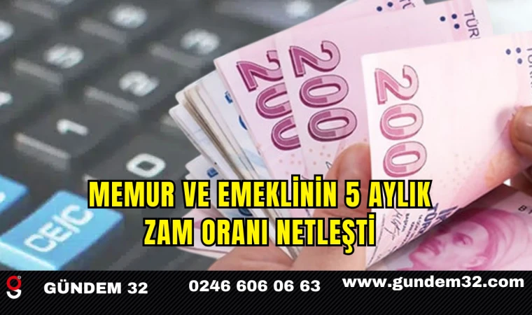Memur ve Emeklinin 5 Aylık Zam Oranı Netleşti