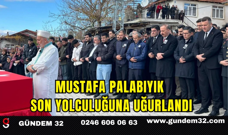 Mustafa Palabıyık Son Yolculuğuna Uğurlandı