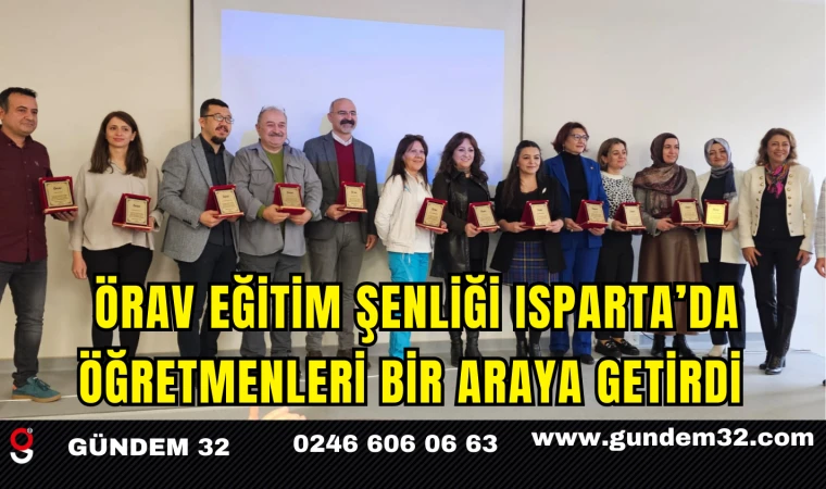 ÖRAV Eğitim Şenliği Isparta’da Öğretmenleri Bir Araya Getirdi