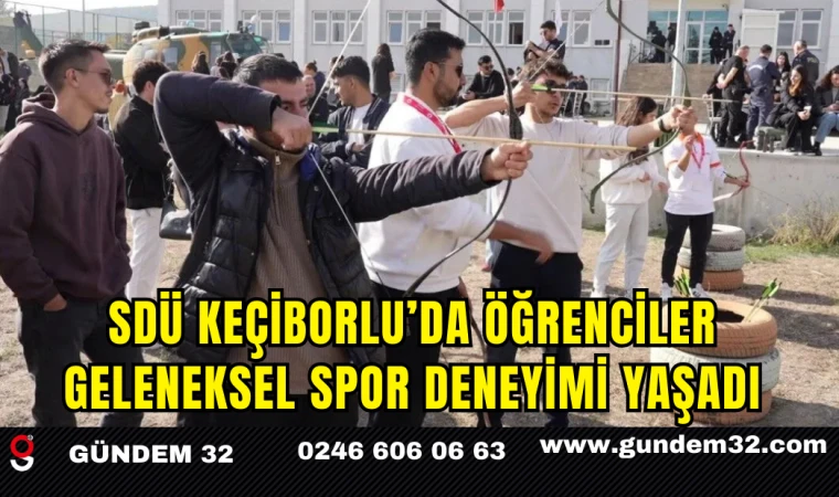 SDÜ Keçiborlu’da Öğrenciler Geleneksel Spor Deneyimi Yaşadı