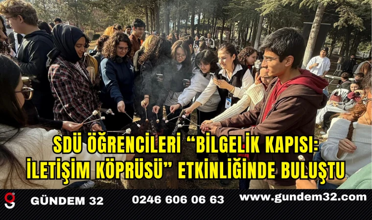 SDÜ Öğrencileri “Bilgelik Kapısı: İletişim Köprüsü” Etkinliğinde Buluştu