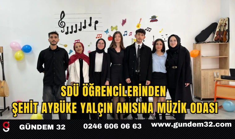 SDÜ Öğrencilerinden Şehit Aybüke Yalçın Anısına Müzik Odası