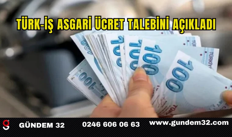 Türk-İş Asgari Ücret Talebini Açıkladı